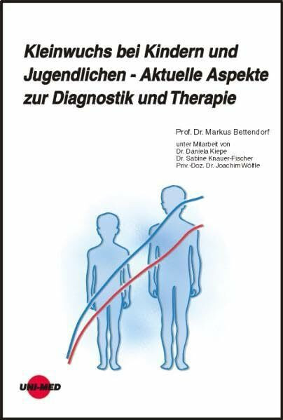 Kleinwuchs bei Kindern und Jugendlichen - Aktuelle Aspekte zur Diagnostik und Therapie (UNI-MED Science)