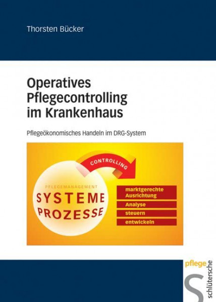 Operatives Pflegecontrolling im Krankenhaus: Pflegeökonomisches Handeln im DRG-System