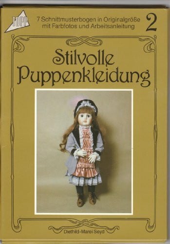 Stilvolle Puppenkleidung 2: 7 Schnittmusterbogen in Originalgröße mit Farbfotos und Arbeitsanleitung