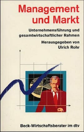 Management und Markt. Unternehmensführung und gesamtwirtschaflicher Markt