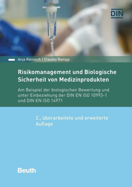 Risikomanagement und Biologische Sicherheit von Medizinprodukten: Am Beispiel der biologischen Bewertung und unter Einbeziehung der DIN EN ISO 10993-1 und DIN EN ISO 14971 (DIN Media Kommentar)