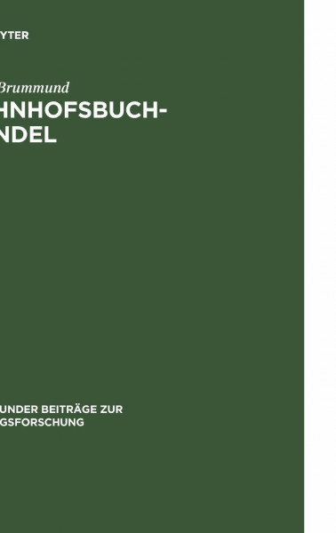Bahnhofsbuchhandel: Von der Versorgung mit Reiseliteralien zum Premiumhandel für Zeitungen und Zeitschriften (Dortmunder Beiträge zur Zeitungsforschung, 61, Band 61)