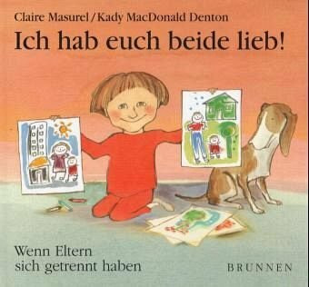 Ich hab euch beide lieb!: Wenn Eltern sich getrennt haben