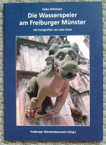 Die Wasserspeier am Freiburger Münster: Hrsg.: Freiburger Münsterbauverein.