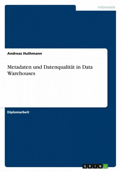 Metadaten und Datenqualität in Data Warehouses: Diplomarbeit