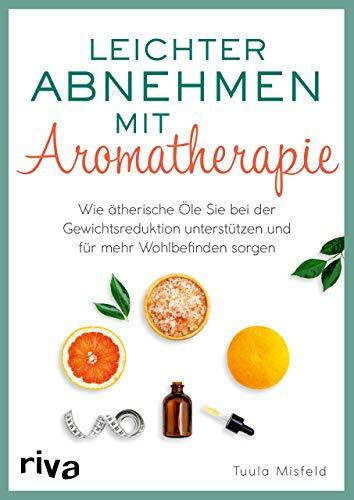 Leichter abnehmen mit Aromatherapie: Wie ätherische Öle Sie bei der Gewichtsreduktion unterstü...