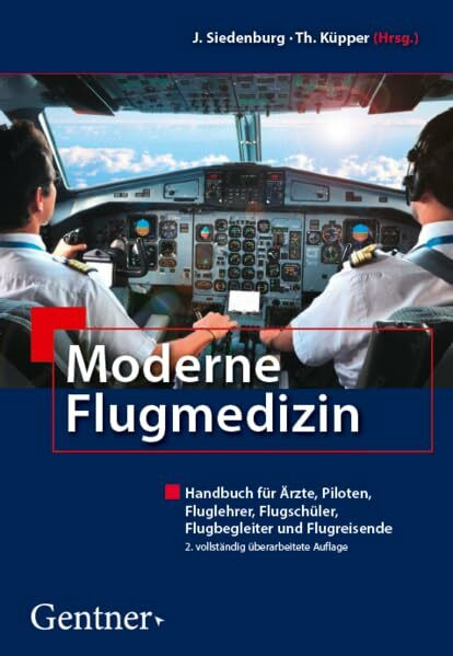 Moderne Flugmedizin, 2. Aufl.: Handbuch für Ärzte, Piloten, Fluglehrer, Flugschüler, Flugbegleiter und Flugreisende