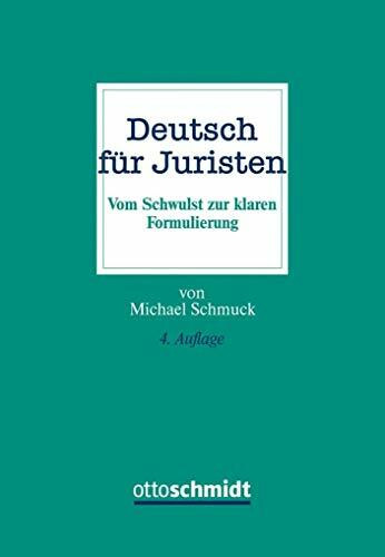 Deutsch für Juristen: Vom Schwulst zur klaren Formulierung
