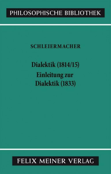 Dialektik (1814/15). Einleitung zur Dialektik (1833) (Philosophische Bibliothek)