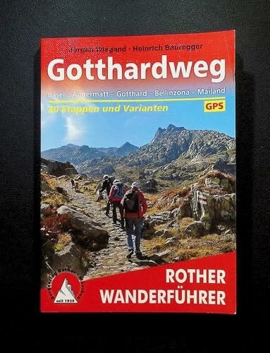 Gotthardweg: Basel - Andermatt - Gotthard - Bellinzona - Mailand. 30 Etappen und Varianten. Mit GPS-Tracks (Rother Wanderführer)