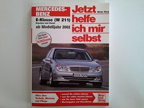 Mercedes-Benz E-Klasse (W 211): Ab Modelljahr 2002 (Jetzt helfe ich mir selbst) Mercedes-Benz E-Klasse (W 211): Ab Modelljahr 2002 (Jetzt helfe ich mir selbst)