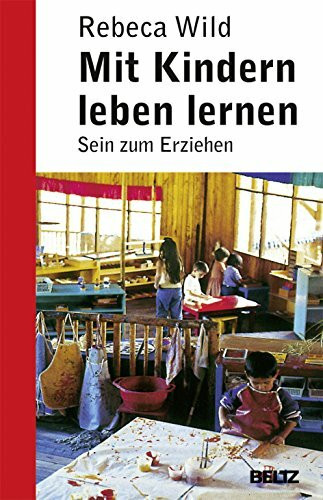 Mit Kindern leben lernen: Sein zum Erziehen (Beltz Taschenbuch / Pädagogik)