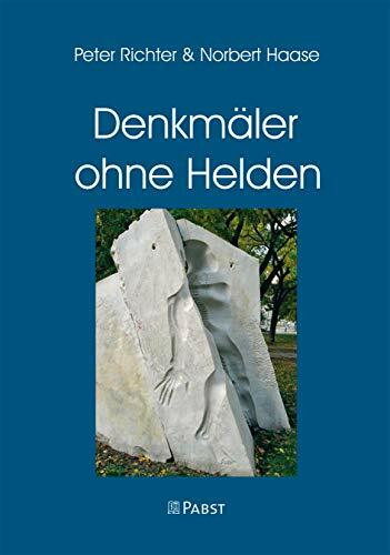 Denkmäler ohne Helden: Erinnerungskultur im Spannungsfeld von Kriegsgedenken und Desertion