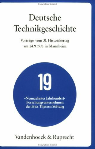 Deutsche Technikgeschichte: Vorträge vom 31. Historikertag am 24. September 1976 in Mannheim