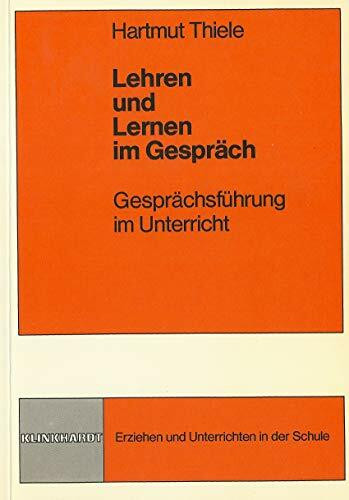 Lehren und Lernen im Gespräch (Erziehen und Unterrichten in der Schule)