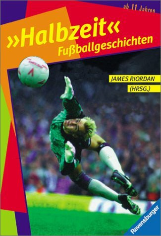 Halbzeit: Fußballgeschichten (Ravensburger Taschenbücher)