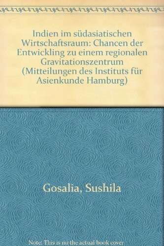 Indien im südasiatischen Wirtschaftsraum: Chancen der Entwicklung zu einem regionalen Gravitationszentrum