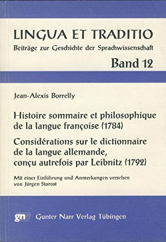 Histoire sommaire et philosophique de la langue françoise (1784). Considerations sur le dictionnaire de la langue allemande, conçu autrefois par Leibnitz (1792)