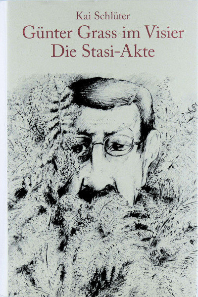 Günter Grass im Visier – Die Stasi-Akte: Eine Dokumentation mit Kommentaren von Günter Grass und Zeitzeugen