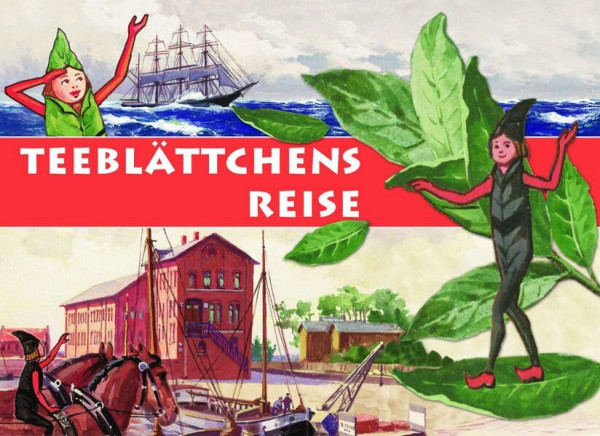 Teeblättchens Reise: Ein großes Abenteuer von Indien nach Ostfriesland