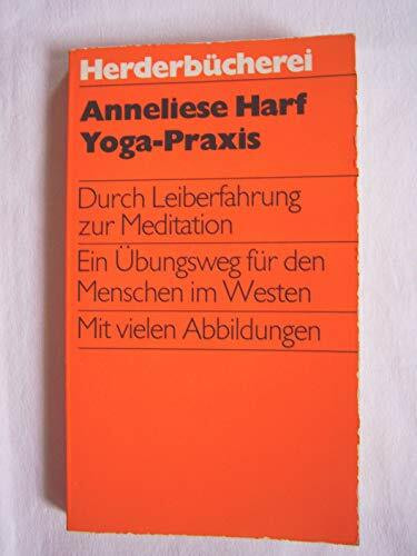 Yoga- Praxis. Durch Leiberfahrung zur Meditation.