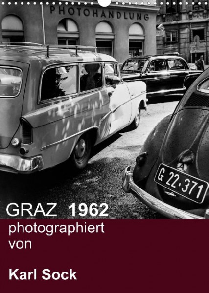 GRAZ 1962 photographiert von Karl Sock (Wandkalender 2022 DIN A3 hoch)