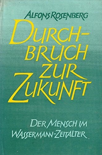 Durchbruch zur Zukunft - Der Mensch im Wassermannzeitalter.