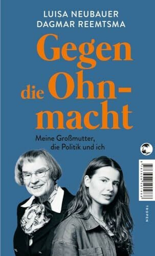Gegen die Ohnmacht: Meine Großmutter, die Politik und ich | SPIEGEL-Bestseller