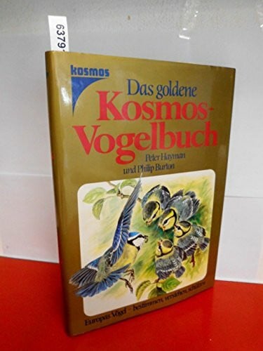 Das goldene Kosmos Vogelbuch. Europas Vögel - bestimmen, verstehen, schützen