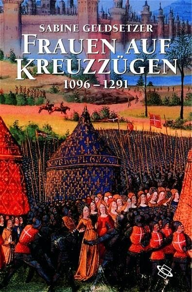 Frauen auf Kreuzzügen, 1096-1291. Frauen auf Kreuzzügen, 1096-1291.