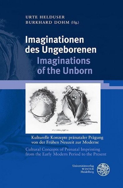 Imaginationen des Ungeborenen/Imaginations of the Unborn