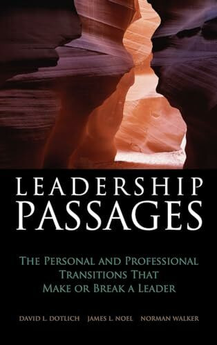 Leadership Passages: The Personal and Professional Transitions That Make or Break a Leader (Jossey-Bass Leadership Series)