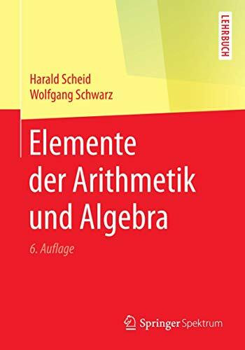 Elemente der Arithmetik und Algebra: Lehrbuch