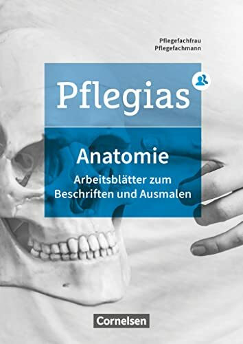 Pflegias - Generalistische Pflegeausbildung - Zu allen Bänden: Arbeitsheft Anatomie