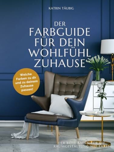 DER FARBGUIDE FÜR DEIN WOHLFÜHLZUHAUSE: Welche Farben zu dir und zu deinem Zuhause passen
