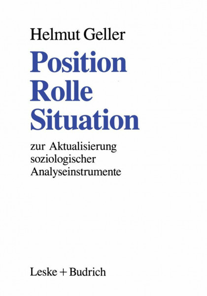 Position ― Rolle ― Situation: Zur Aktualisierung soziologischer Analyseinstrumente