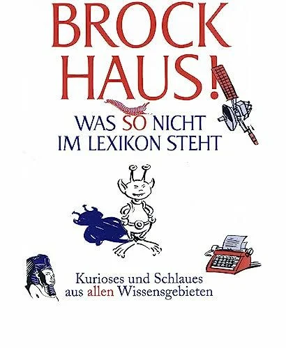 Brockhaus Was so nicht im Lexikon steht -Kurioses und Schlaues aus allen Wissensgebieten