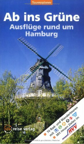 Ab ins Grüne - Ausflüge rund um Hamburg: 70 Rad- und Wandertouren