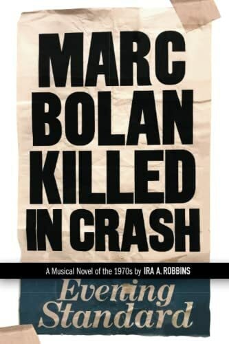 Marc Bolan Killed in Crash: A musical novel of the 1970s