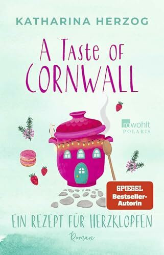 A Taste of Cornwall: Ein Rezept für Herzklopfen (Die Cornwall-Reihe, Band 3)