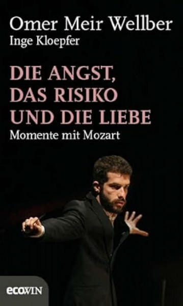 Die Angst, das Risiko und die Liebe: Momente mit Mozart