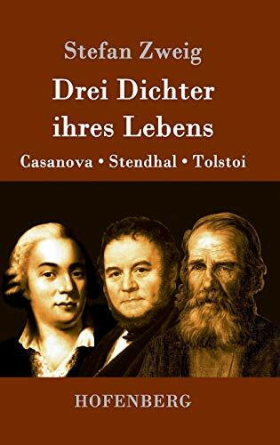 Drei Dichter ihres Lebens: Casanova, Stendhal, Tolstoi