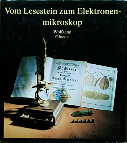 Vom Lesestein zum Elektronenmikroskop