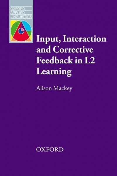 Input, Interaction, and Corrective Feedback in L2 Learning (Oxford Applied Linguistics)