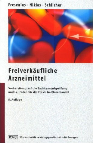 Freiverkäufliche Arzneimittel: Vorbereitung auf die Sachkenntnis-Prüfung und Leitfaden für die Praxis im Einzelhandel