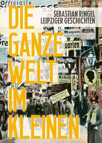 Die ganze Welt im Kleinen: Leipziger Geschichten