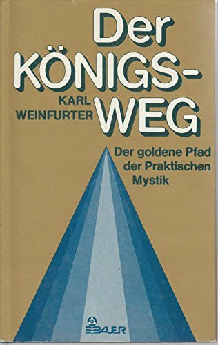 Der Königsweg. Der goldene Pfad der Praktischen Mystik