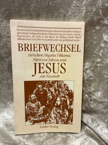 Briefwechsel zwischen Abgarus Ukkama, Fürst von Edessa, und Jesus von Nazareth: Geschenkausgabe
