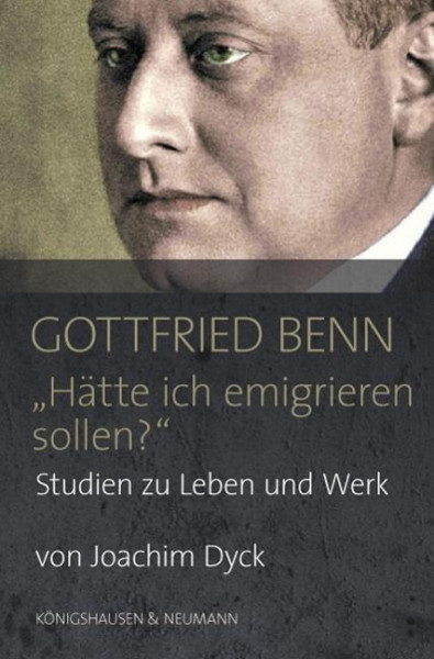 Gottfried Benn. "Hätte ich emigrieren sollen?"