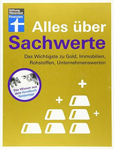 Alles über Sachwerte: Immobilien, Gold, Rohstoffinvestment, Bürgerbeteiligungen - Funktionsweise und Chancen einzelner Investments - Risikominimierung ... Immobilien, Rohstoffen, Unternehmenswerten